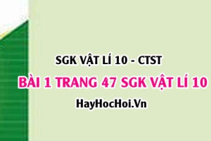 Giải bài 1 trang 47 SGK Vật lí 10 Chân trời sáng tạo